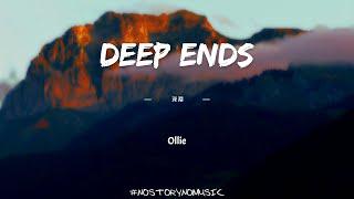 Ollie - deep ends 深淵 ｜我認為生活是關於時機，我知道。所有的傷害都只會讓我變得更堅強。｜ 中英動態歌詞 Lyrics