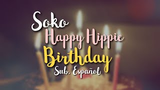 Soko - Happy Hippie Birthday (Sub. Español)