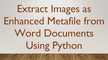 Extract Images as Enhanced Metafile from Word Documents Using Python