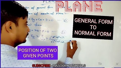 PLANE : TRANSFORMATION OF PLANE EQUATION FROM GENERAL FORM TO NORMAL