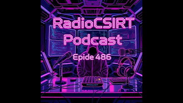 RadioCSIRT - Your Cybersecurity Update for Friday, November 14, 2025 – Episode 486