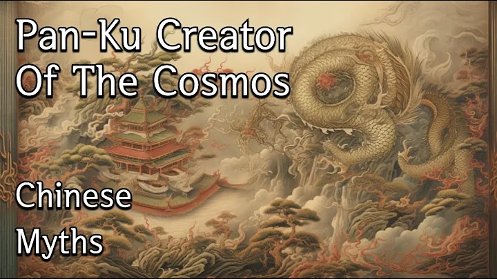 Chineese mythology P'an-ku creator of the galaxy - DayDayNews
