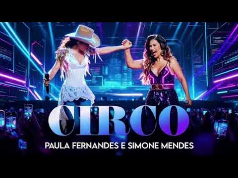 Paula Fernandes e Simone Mendes - Circo - Música Nova