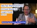 50/50 Partnerships: A Case Study Part 1 | Business Partnership Mastery Series