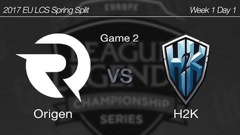 [ Origen vs H2K ] Game 2 - 2017 EU LCS Spring Week 1 Day 1 170120