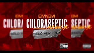 Chloraseptic (Remix) (Solo Version) - Eminem Ft.  Phresher