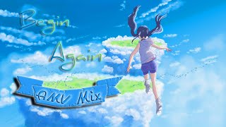 Begin Again // AMV mix