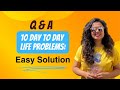 Q  a 10 day to day life problems easy solution  himanis happiness hub