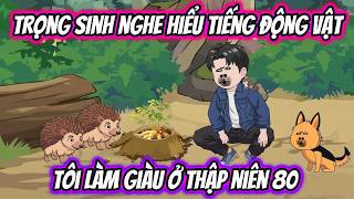 Chuột VietSub | Trọng Sinh Nghe Hiểu Tiếng Động Vật Tôi Làm Giàu Ở Thập niên 80