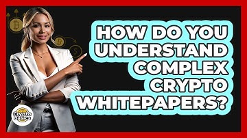 How Do You Understand Complex Crypto Whitepapers? - CryptoBasics360.com