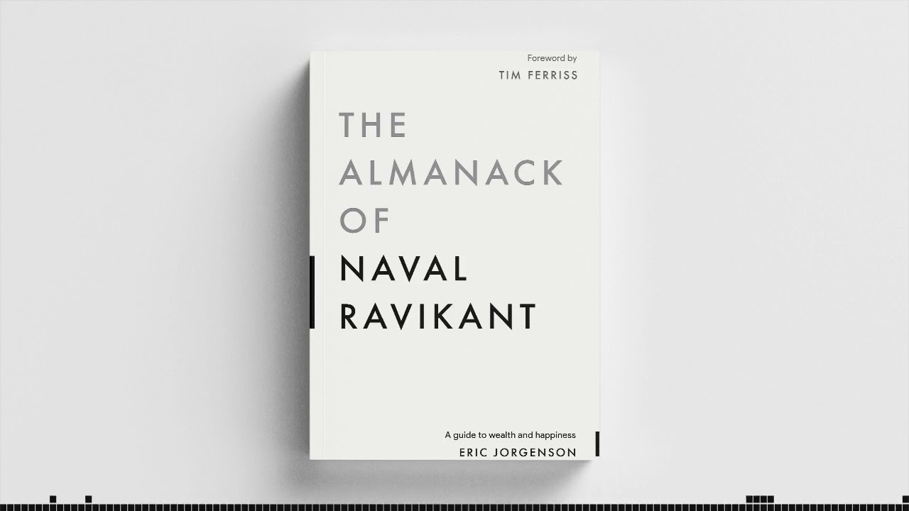 The Almanack of Naval Ravikant by Eric Jorgenson 