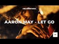 AARON MAY - LET GO | Tradução BR