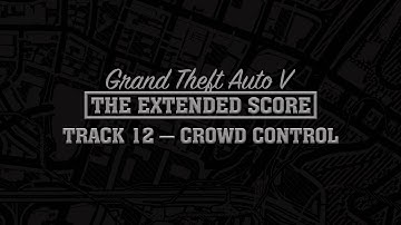 GTA Five: The Extended Score — Crowd Control