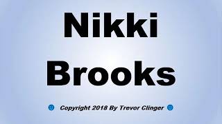 How To Pronounce Nikki Brooks