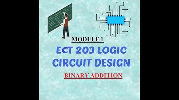 ECT 203 LOGIC CIRCUIT DESIGN|Module 1|Binary Addition