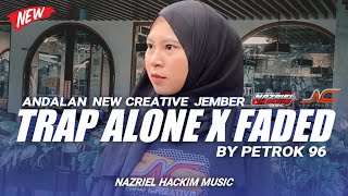 DJ TRAP ALONE X FADED ANDALAN NEW CREATIVE JEMBER BY PETROK 96 | NH MUSIC