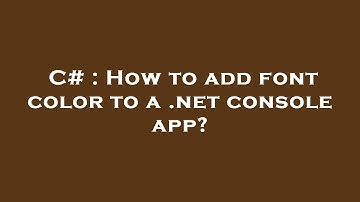 C# : How to add font color to a .net console app?