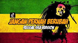 JANGAN PERNAH BERUBAH REGGAE SKA VERSION