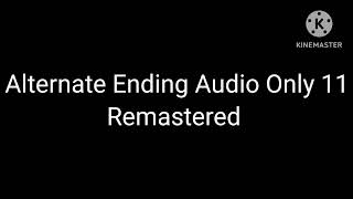 Alternate Ending Audio Only 11 New Remastered Sound Effect Raulruizlll1243