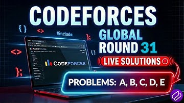 🔴 LIVE | Codeforces Global Round 31– Full Problem Solutions & Contest Breakdown