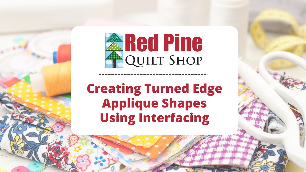 Creating Turned Edge Applique Shapes Using Interfacing YouTube