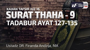 Tafsir Juz 16: Surat Thaha #9 Ayat 128-135 - Ust Dr. Firanda Andirja, M.A.