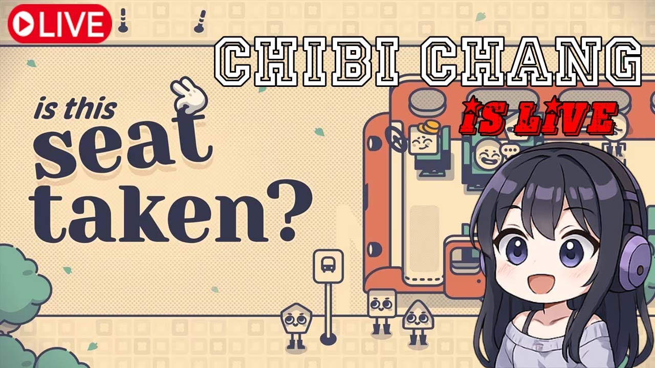 VH chưa upd nữa nên chơi Is This Seat Taken?  tới 7h nha