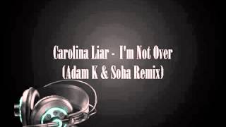 Video thumbnail of "Carolina Liar - I'm Not Over (Adam K & Soha Remix)"