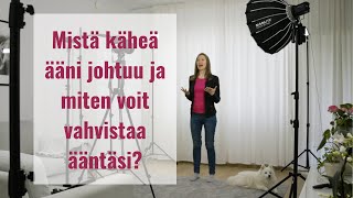 Mistä käheä ääni johtuu ja miten voit vahvistaa ääntäsi?