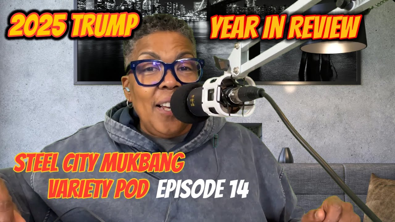 Подкаст Steel City Mukbang Variety Pod, эпизод 14: Итоги года Трампа 2025