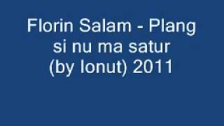 Miniatura de "Florin Salam - Plang si nu ma satur (by Ionut) 2011"