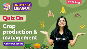 Crop Production and Management NCERT Class 8 Science Chapter 1 - Unit Test | BYJU