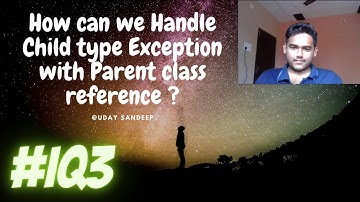 #IQ3 | How can we Handle Child Type Exceptions with Parent Class Reference ? | Interview Questions