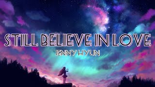 STILL BELIEVE IN LOVE [LYRICS] - JENNY HYUN