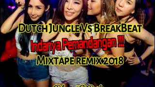 DJ DUTCH JUNGLE Vs BREAKBEAT INDAHNYA PEMANDANGAN REMIX 2018