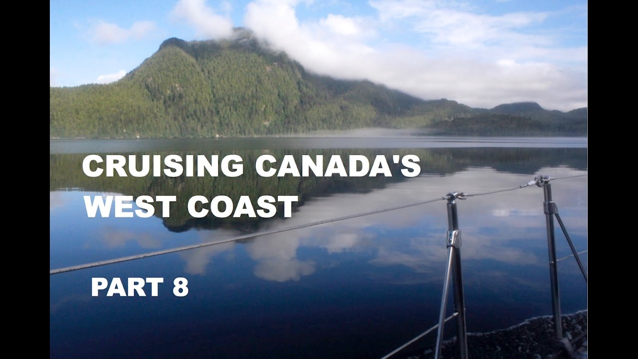 Life is Like Sailing – Cruising Canada’s West Coast – Part 8