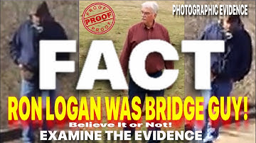 Delphi Murders Bridge Guy(BG): FACT: RON LOGAN Will PROVE TO BE BRIDGE GUY? (Share) For Libby & Abby
