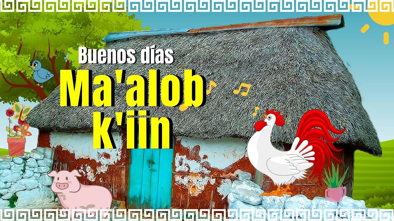 Canciones en maya | Ma'alob k'iin | Buenos días en maya | Vamos a cantar |  ko'one'ex k'aay - YouTube