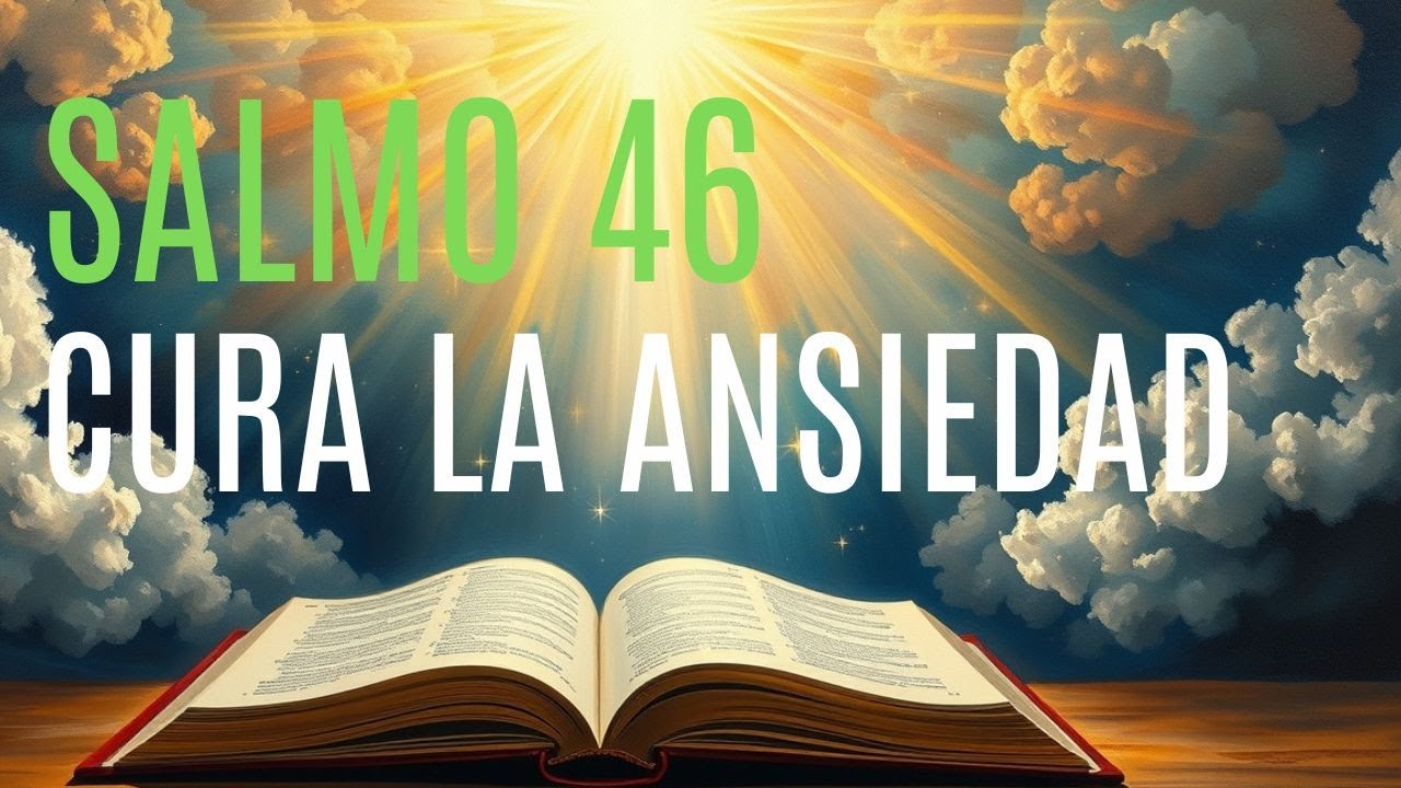 Salmo 46: Oración Poderosa para Calmar la Ansiedad y Encontrar Paz ...
