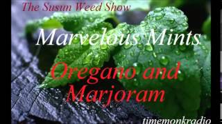Susun Weed Show  ~  Marvelous Mints: Oregano and Marjoram  ~  SWS1146