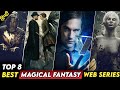 Top 8 best magical fantasy web series in hindi  english  part 2  series universe