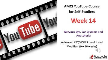 Week 14: CPT Nervous System, Eye & Anesthesia Coding | AMCI YouTube Course