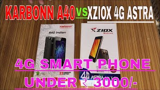 Karbonn A40 Indian Vs XZIOX 4G ASTRA NXT Unboxing full review. 4G Smart phone Under 3000 in india