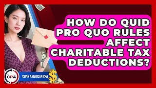 How Do Quid Pro Quo Rules Affect Charitable Tax Deductions - Asian American CPA