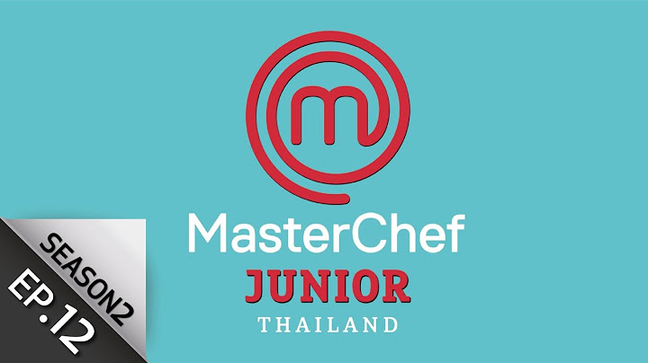 [Full Episode] MasterChef Junior Thailand มาสเตอร์เชฟ จูเนียร์ ประเทศไทย Season 2 Episode 12