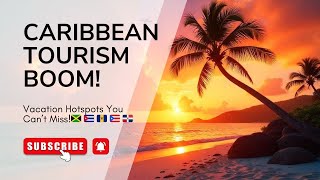 Caribbean Tourism Is Booming How Jamaica Puerto Rico More Are Driving Massive Growth in 2024