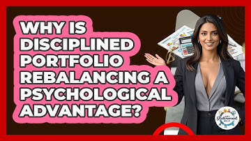 Why Is Disciplined Portfolio Rebalancing A Psychological Advantage? - Get Retirement Help