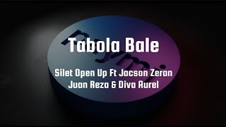 TABOLA BALE | Silet Open Up (Feat Jacson Seran, Juan Reza & Diva Aurel)