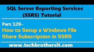 SSRS Tutorial Part 129 -How to Setup a Windows File Share Subscription in SSRS