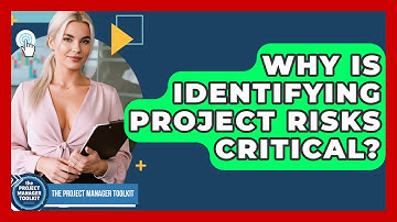 Why Is Identifying Project Risks Critical? - The Project Manager Toolkit